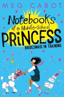 Bridesmaid-In-Training: Notebooks of a Middle-School Princess 2