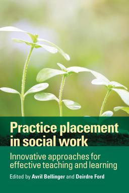 Practice Placement in Social Work Innovative Approaches for Effective Teaching and Learning  9781447318613 Front Cover