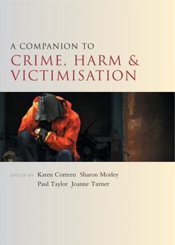 A Companion to Crime, Harm and Victimisation A Companion to Crime, Harm and Victimisation