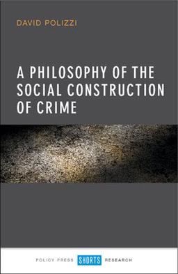 A Philosophy of the Social Construction of Crime