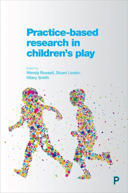 Practice-Based Research in Children's Play  9781447330035 Front Cover