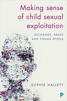 Making Sense of Child Sexual Exploitation Exchange, Abuse and Young People  9781447333609 Front Cover
