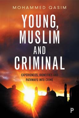 Young, Muslim and Criminal Experiences, Identities and Pathways into Crime  9781447341505 Front Cover