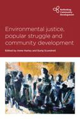 Environmental Justice, Popular Struggle and Community Development Environmental Justice, Popular Struggle and Community Development