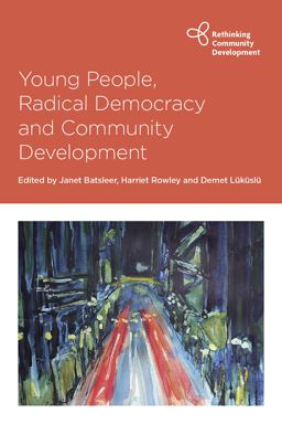 Young People, Radical Democracy and Community Development Young People, Radical Democracy and Community Development