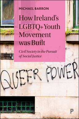 How Ireland's LGBTQ+ Youth Movement Was Built How Ireland's LGBTQ+ Youth Movement Was Built