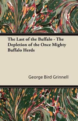 The Last of the Buffalo - the Depletion of the Once Mighty Buffalo Herds