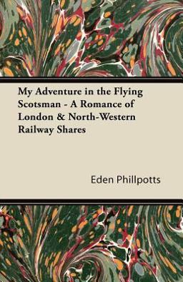 My Adventure in the Flying Scotsman - a Romance of London and North-Western Railway Shares