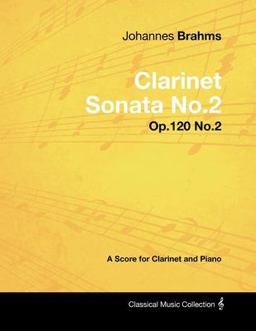 Johannes Brahms - Clarinet Sonata No 2 - Op 120 No 2 - a Score for Clarinet and Piano