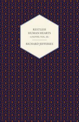 Restless Human Hearts - a Novel Vol. I.