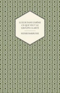 Lueur Dans l'Abîme - Ce Que Veut le Groupe Clart