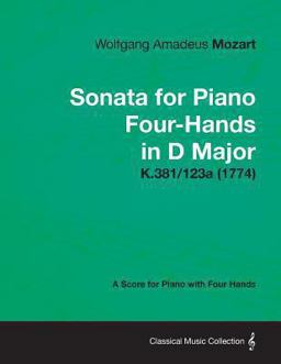 Sonata for Piano Four-Hands in d Major - a Score for Piano with Four Hands K. 381/123a