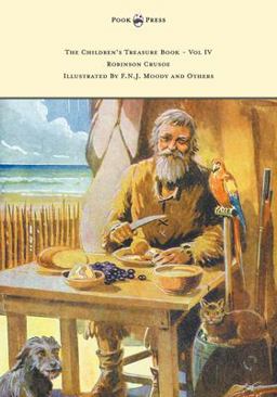 The Children's Treasure Book - Vol Iv - Robinson Crusoe - Illustrated by F. N. J. Moody and Others