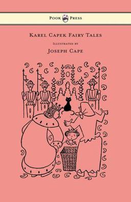 Karel Capek Fairy Tales - with One Extra As a Makeweight and Illustrated by Joseph Capek
