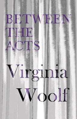 Between the Acts - a Novel - Including a Short Biography of the Author