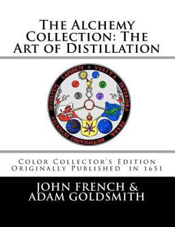 The Alchemy Collection: the Art of Distillation by John French