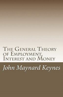 General Theory of Employment, Interest and Money  9781448671854 Front Cover