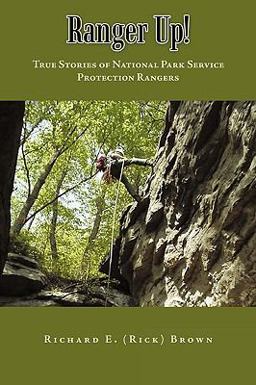 Ranger Up! True Stories of National Park Service Protection Rangers  9781449017781 Front Cover