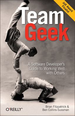 Team Geek A Software Developer's Guide to Working Well with Others  9781449302443 Front Cover