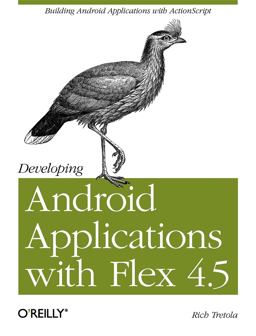 Developing Android Applications with Flex 4. 5