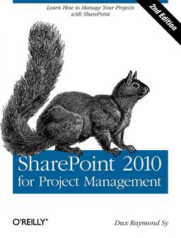 SharePoint 2010 for Project Management Learn How to Manage Your Projects with SharePoint 2nd 9781449306373 Front Cover