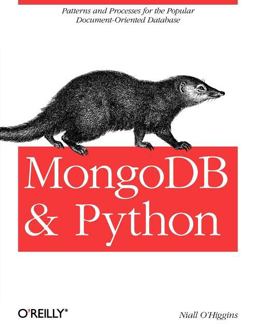 MongoDB and Python Patterns and Processes for the Popular Document-Oriented Database  9781449310370 Front Cover