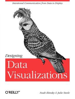 Designing Data Visualizations  9781449312282 Front Cover