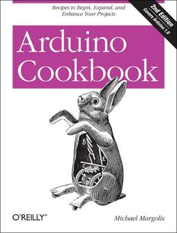 Arduino Cookbook Recipes to Begin, Expand, and Enhance Your Projects 2nd 9781449313876 Front Cover