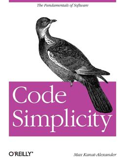 Code Simplicity The Fundamentals of Software  9781449313890 Front Cover
