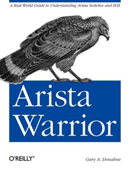 Arista Warrior A Real-World Guide to Understanding Arista Switches and EOS  9781449314538 Front Cover