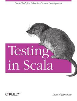 Testing in Scala Scala Tools for Behavior-Driven Development  9781449315115 Front Cover