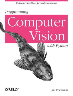 Programming Computer Vision with Python Tools and Algorithms for Analyzing Images  9781449316549 Front Cover