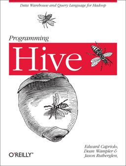 Programming Hive Data Warehouse and Query Language for Hadoop  9781449319335 Front Cover