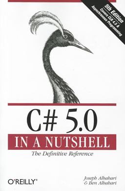 C# 5. 0 in a Nutshell The Definitive Reference 5th 9781449320102 Front Cover