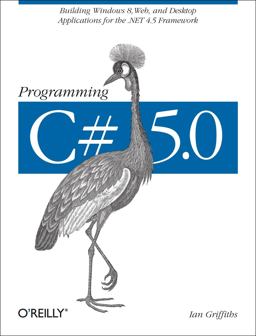 Programming C# 5. 0 Building Windows 8, Web, and Desktop Applications for the . NET 4. 5 Framework  9781449320416 Front Cover