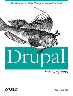 Drupal for Designers The Context You Need Without the Jargon You Don't  9781449325046 Front Cover