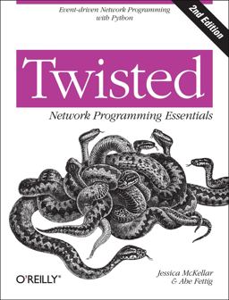 Twisted Network Programming Essentials Event-Driven Network Programming with Python 2nd 9781449326111 Front Cover