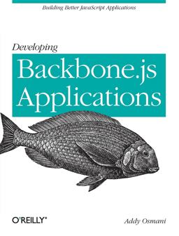 Developing Backbone. js Applications Building Better JavaScript Applications  9781449328252 Front Cover