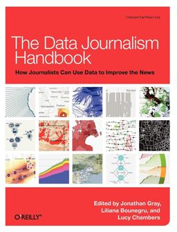 Data Journalism Handbook How Journalists Can Use Data to Improve the News  9781449330064 Front Cover