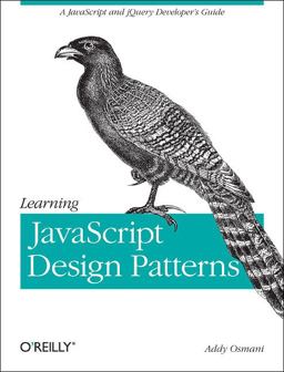 Learning JavaScript Design Patterns A JavaScript and JQuery Developer's Guide  9781449331818 Front Cover