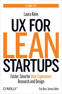 UX for Lean Startups Faster, Smarter User Experience Research and Design  9781449334918 Front Cover