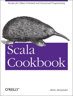 Scala Cookbook Recipes for Object-Oriented and Functional Programming  9781449339616 Front Cover