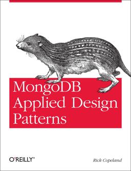 MongoDB Applied Design Patterns Practical Use Cases with the Leading NoSQL Database  9781449340049 Front Cover