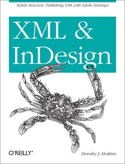 XML and Indesign Stylish Structure: Publishing XML with Adobe Indesign  9781449344160 Front Cover