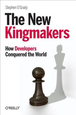 New Kingmakers How Developers Conquered the World  9781449356347 Front Cover