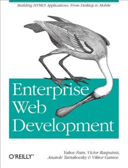 Enterprise Web Development Building HTML5 Applications: from Desktop to Mobile  9781449356811 Front Cover