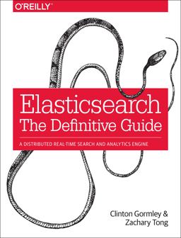 Elasticsearch: the Definitive Guide A Distributed Real-Time Search and Analytics Engine  9781449358549 Front Cover