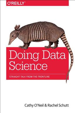 Doing Data Science Straight Talk from the Frontline  9781449358655 Front Cover