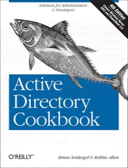 Active Directory Cookbook Solutions for Administrators and Developers 4th 9781449361426 Front Cover