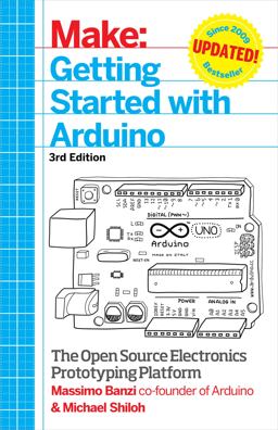 Getting Started with Arduino The Open Source Electronics Prototyping Platform 3rd 9781449363338 Front Cover